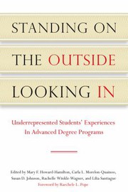 Standing on the outside looking in : underrepresented students' experiences in advanced-degree programs /