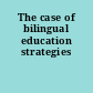 The case of bilingual education strategies