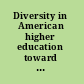 Diversity in American higher education toward a more comprehensive approach /