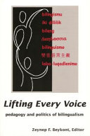 Lifting every voice : pedagogy and politics of bilingualism /