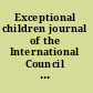 Exceptional children journal of the International Council for Exceptional Children.