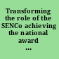 Transforming the role of the SENCo achieving the national award for SEN Coordination /