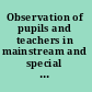 Observation of pupils and teachers in mainstream and special education settings : alternative strategies /