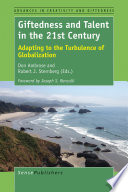 Giftedness and talent in the 21st century : adapting to the turbulence of globalization /