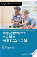 The Wiley handbook of home education /