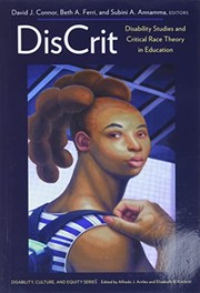 DisCrit : disability studies and critical race theory in education /