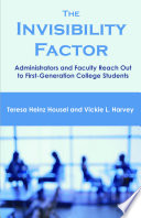 The invisibility factor : administrators and faculty reach out to first-generation college students /