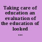 Taking care of education an evaluation of the education of looked after children /