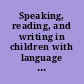 Speaking, reading, and writing in children with language learning disabilities : new paradigms in research and practice /