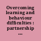 Overcoming learning and behaviour difficulties : partnership with pupils /