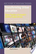 Transforming urban education : urban teachers and students working collaboratively /