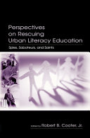 Perspectives on rescuing urban literacy education spies, saboteurs, saints /