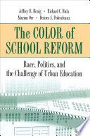 The color of school reform race, politics, and the challenge of urban education /