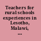 Teachers for rural schools experiences in Lesotho, Malawi, Mozambique, Tanzania, and Uganda.