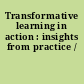 Transformative learning in action : insights from practice /