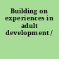 Building on experiences in adult development /