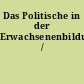 Das Politische in der Erwachsenenbildung /