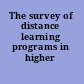 The survey of distance learning programs in higher education.
