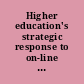 Higher education's strategic response to on-line learning critical perspectives and creative successes /