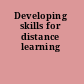 Developing skills for distance learning