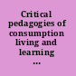 Critical pedagogies of consumption living and learning in the shadow of the "shopocalypse" /