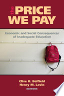 The price we pay economic and social consequences of inadequate education /