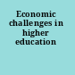 Economic challenges in higher education