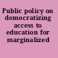 Public policy on democratizing access to education for marginalized groups