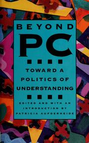 Beyond PC : toward a politics of understanding /