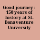 Good journey : 150 years of history at St. Bonaventure University /