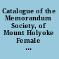Catalogue of the Memorandum Society, of Mount Holyoke Female Seminary, for thirty years, ending 1867.