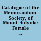 Catalogue of the Memorandum Society, of Mount Holyoke Female Seminary, for thirty years, ending 1867