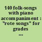 140 folk-songs with piano accompaniment : "rote songs" for grades I, II and III /