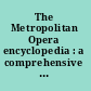 The Metropolitan Opera encyclopedia : a comprehensive guide to the world of opera /