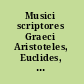 Musici scriptores Graeci Aristoteles, Euclides, Nicomachus, Bacchius, Gaudentius, Alypius : et melodiarum veterum quidquid exstat /