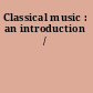 Classical music : an introduction /