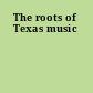 The roots of Texas music