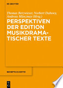 Perspektiven der Edition musikdramatischer Texte /