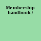 Membership handbook /