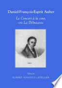 Daniel-François-Esprit Auber : Le Concert à la cour, ou La Débutante : Opéra-comique en un acte : Paroles de Eugène-Augustin Scribe et Mélesville /