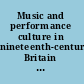 Music and performance culture in nineteenth-century Britain essays in honour of Nicholas Temperley /