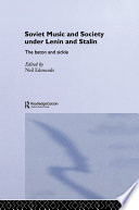 Soviet music and society under Lenin and Stalin the baton and sickle /