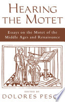 Hearing the motet : essays on the motet of the Middle Ages and Renaissance /