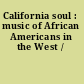 California soul : music of African Americans in the West /