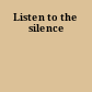 Listen to the silence