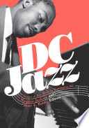 DC jazz : stories of jazz music in Washington, DC /