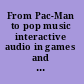 From Pac-Man to pop music interactive audio in games and new media /