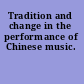 Tradition and change in the performance of Chinese music.