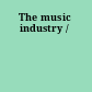 The music industry /