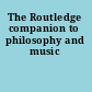 The Routledge companion to philosophy and music